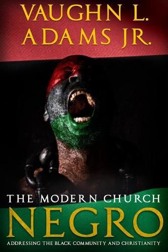 Cover image for The Modern Church Negro: Addressing the Black Community and Christianity