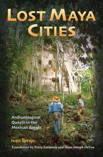 Cover image for Lost Maya Cities: Archaeological Quests in the Mexican Jungle