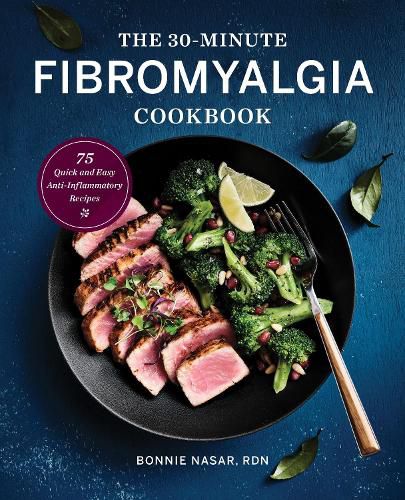 Cover image for The 30-Minute Fibromyalgia Cookbook: 75 Quick and Easy Anti-Inflammatory Recipes