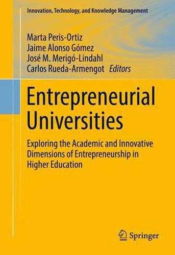 Cover image for Entrepreneurial Universities: Exploring the Academic and Innovative Dimensions of Entrepreneurship in Higher Education