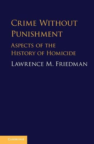 Crime without Punishment: Aspects of the History of Homicide