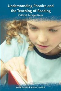 Cover image for Understanding Phonics and the Teaching of Reading: A Critical Perspective