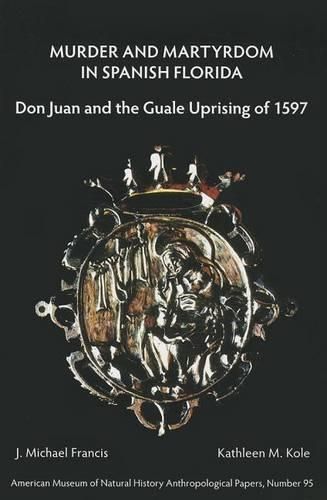 Cover image for Murder and Martyrdom in Spanish Florida: Don Juan and the Guale Uprising of 1597