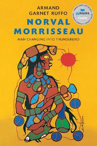 Cover image for Norval Morrisseau: Man Changing into Thunderbird