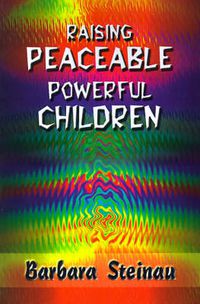 Cover image for Raising Peaceable Powerful Children
