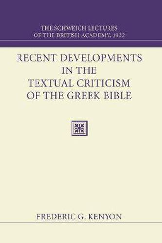 Cover image for Recent Developments in the Textual Criticism of the Greek Bible: The Schweich Lectures of the British Academy 1932