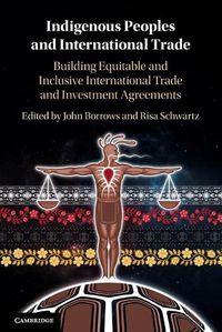 Cover image for Indigenous Peoples and International Trade: Building Equitable and Inclusive International Trade and Investment Agreements