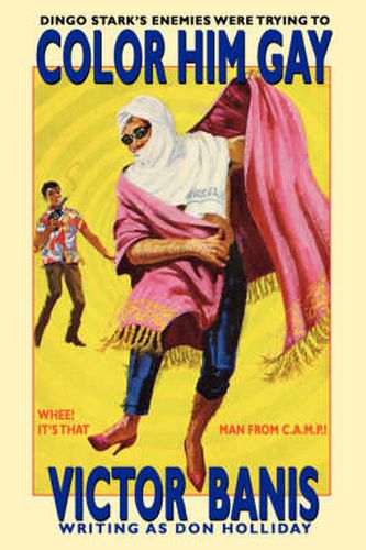 Cover image for Color Him Gay: The Further Adventures of the Man from C.A.M.P.