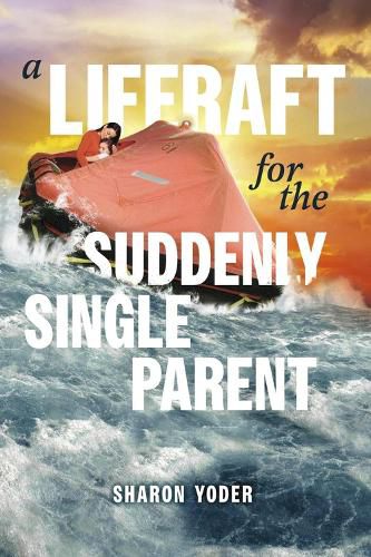 Cover image for A Liferaft for the Suddenly Single Parent