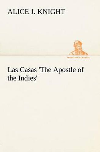 Cover image for Las Casas 'The Apostle of the Indies