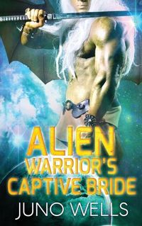 Cover image for Alien Warrior's Captive Bride: A SciFi Alien Romance