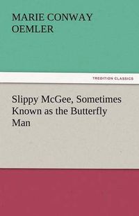 Cover image for Slippy McGee, Sometimes Known as the Butterfly Man