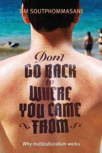 Cover image for Don't go back to where you came from: Australia's Multicultural Genius