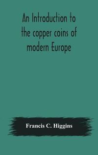 Cover image for An introduction to the copper coins of modern Europe