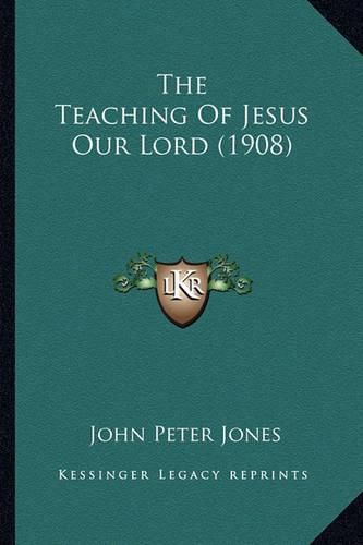 Cover image for The Teaching of Jesus Our Lord (1908)