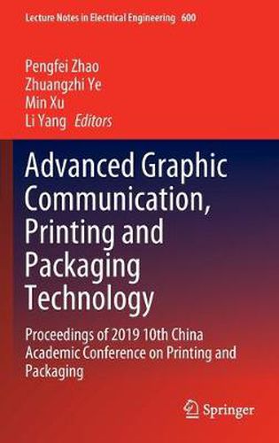 Cover image for Advanced Graphic Communication, Printing and Packaging Technology: Proceedings of 2019 10th China Academic Conference on Printing and Packaging