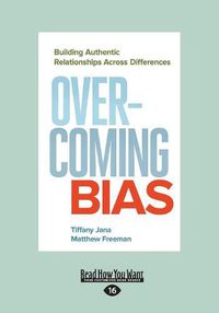 Cover image for Overcoming Bias: Building Authentic Relationships across Differences