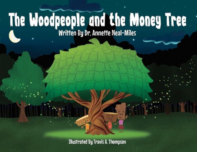 The Woodpeople and the Money Tree, Annette Neal-Miles, Travis a ...