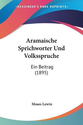 Cover image for Aramaische Sprichworter Und Volksspruche: Ein Beitrag (1895)