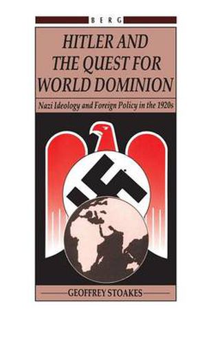 Cover image for Hitler and the Quest for World Domination: Nazi Ideology and Foreign Policy in the 1920's