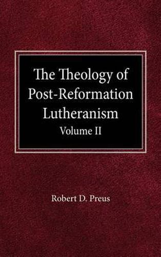 Cover image for The Theology of Post-Reformation Lutheranism Volume II