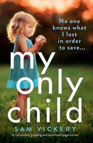 Cover image for My Only Child: A completely gripping and emotional page-turner