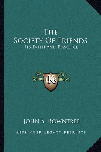 The Society of Friends: Its Faith and Practice