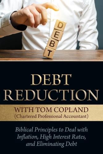 Cover image for Debt Reduction: Biblical Principles to Deal With Inflation, High Interest Rates, and Eliminating Debt