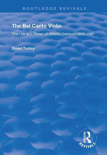 The Bel Canto Violin: The Life and Times of Alfredo Campoli, 1906-1991