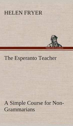 Cover image for The Esperanto Teacher A Simple Course for Non-Grammarians