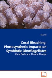 Cover image for Coral Bleaching: Photosynthetic Impacts on Symbiotic Dinoflagellates - Coral Reefs and Climate Change