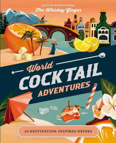 Cover image for World Cocktail Adventures: 40 Destination-inspired Drinks