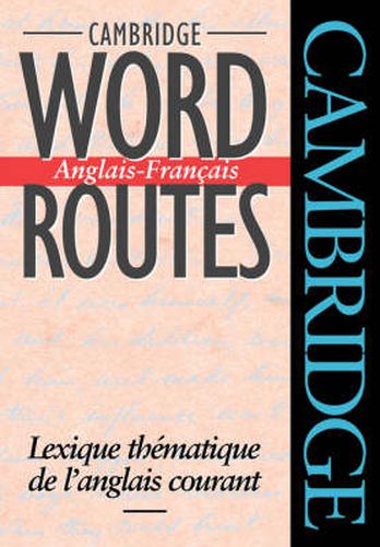 Cambridge Word Routes Anglais-Francais: Lexique thematique de l'anglais courant