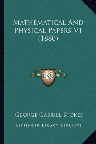 Mathematical and Physical Papers V1 (1880) Mathematical and Physical Papers V1 (1880)