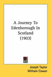 Cover image for A Journey to Edenborough in Scotland (1903)