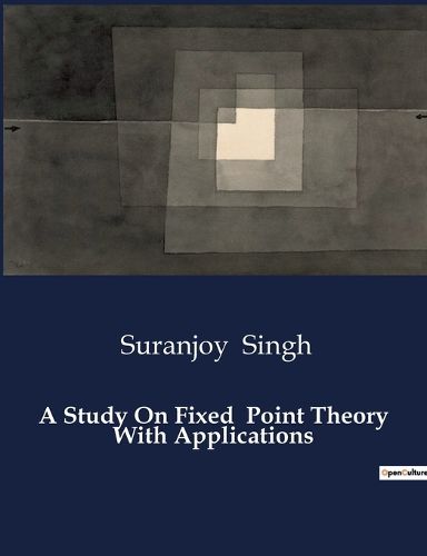 Cover image for A Study On Fixed Point Theory With Applications