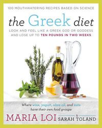 Cover image for The Greek Diet: Look and Feel like a Greek God or Goddess and Lose up to Ten Pounds in Two Weeks