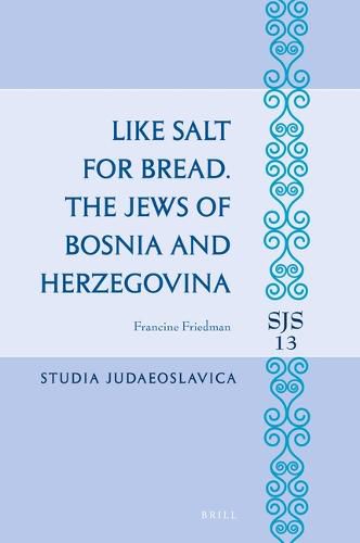 Cover image for Like Salt for Bread. The Jews of Bosnia and Herzegovina