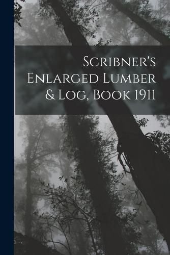 Cover image for Scribner's Enlarged Lumber & Log, Book 1911