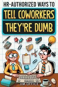 Cover image for HR-Authorized Ways to Tell Coworkers They're Dumb