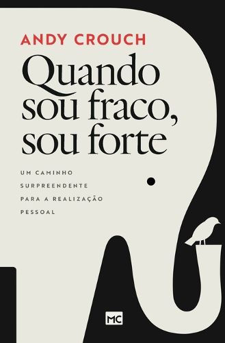Cover image for Quando sou fraco, sou forte: Um caminho surpreendente para a realizacao pessoal