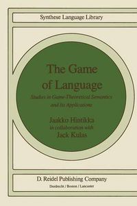 Cover image for The Game of Language: Studies in Game-Theoretical Semantics and Its Applications