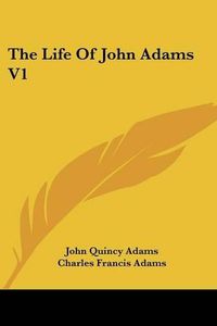 Cover image for The Life of John Adams V1