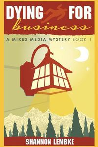 Cover image for Dying for Business: A Mixed Media Mystery Book 1
