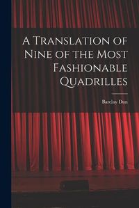 Cover image for A Translation of Nine of the Most Fashionable Quadrilles