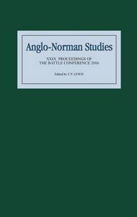 Cover image for Anglo-Norman Studies XXIX: Proceedings of the Battle Conference 2006