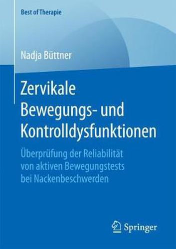 Cover image for Zervikale Bewegungs- und Kontrolldysfunktionen: UEberprufung der Reliabilitat von aktiven Bewegungstests bei Nackenbeschwerden