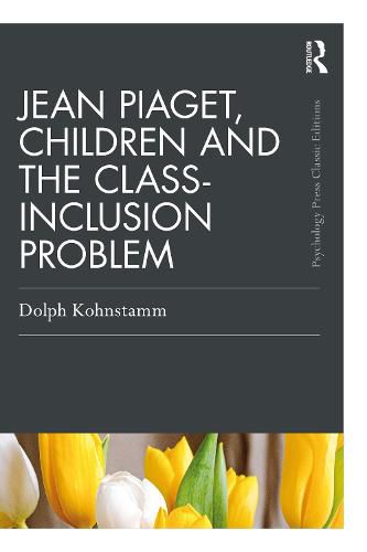 Cover image for Jean Piaget, Children and the Class-Inclusion Problem