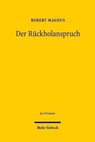 Der Ruckholanspruch: Die ruckwirkende Grenze der Eigentumsfreiheit