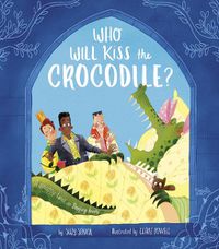Cover image for Who Will Kiss the Crocodile?: A Snappy Twist on Sleeping Beauty